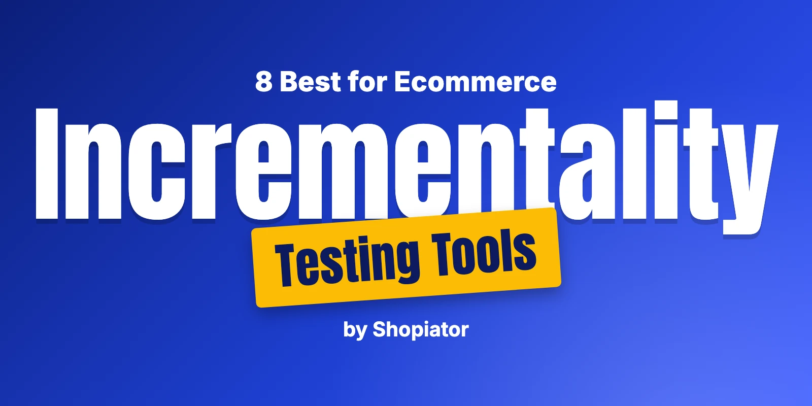 8 Best Incrementality Testing Tools for Ecommerce (2026)